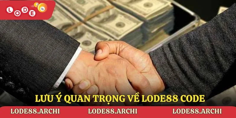 Lưu ý quan trọng về lode88 code