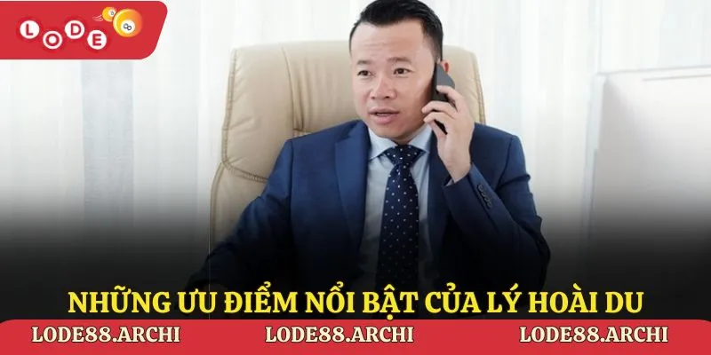 Những ưu điểm nổi bật của Lý Hoài Du